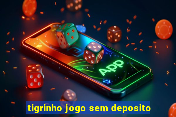 tigrinho jogo sem deposito